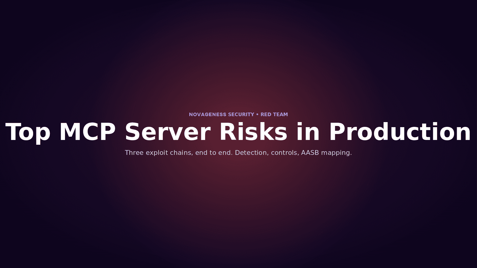 Top MCP Server Risks in Production: A Red Team Walkthrough